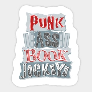 Punk Ass Book Jockeys! Sticker